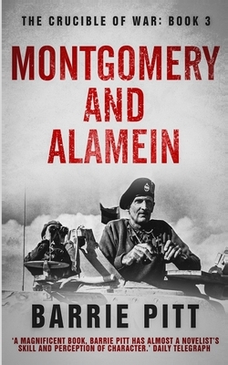 Montgomery and Alamein: The Crucible of War Book 3 by Barrie Pitt