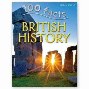 100 Facts British History by Philip Steele