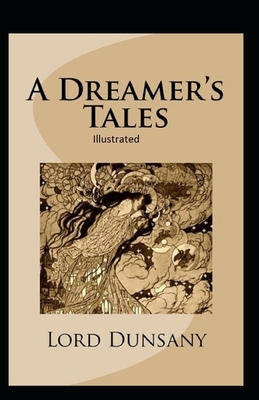 A Dreamer's Tales Illustrated by Lord Dunsany