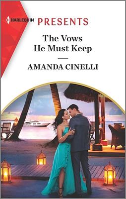 The Vows He Must Keep by Amanda Cinelli