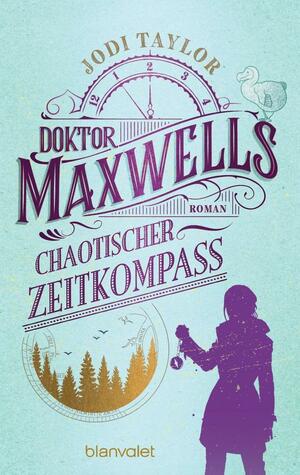Doktor Maxwells chaotischer Zeitkompass by Jodi Taylor