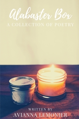 Alabaster Box: A Collection Of Poetry by Avianna Lemonier