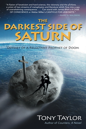 The Darkest Side of Saturn: Odyssey of a Reluctant Prophet of Doom by Tony Taylor