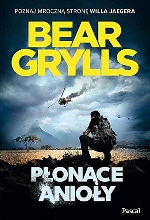 Płonące anioły by Bear Grylls