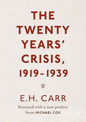 The Twenty Years' Crisis, 1919-1939: Reissued with a new preface from Michael Cox by Edward Hallett Carr, Edward Hallett Carr, Michael Cox