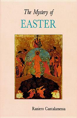 The Mystery of Easter by Raniero Cantalamessa