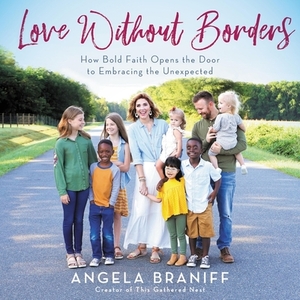 Love Without Borders: How Bold Faith Opens the Door to Embracing the Unexpected by 