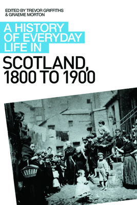 A History of Everyday Life in Scotland: 1800 to 1900 by 