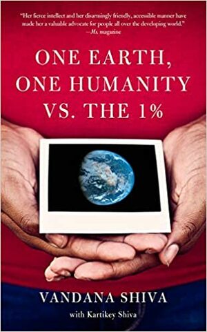 One Earth, One Humanity vs. the 1% by Kartikey Shiva, Vandana Shiva