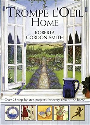 The Trompe L'Oeil Home by Roberta Gordon-Smith