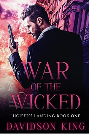 War Of The Wicked by Davidson King