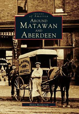 Around Matawan and Aberdeen by Helen Henderson