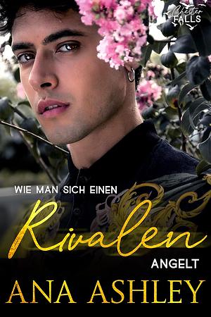 Wie man sich einen Rivalen angelt by Ana Ashley