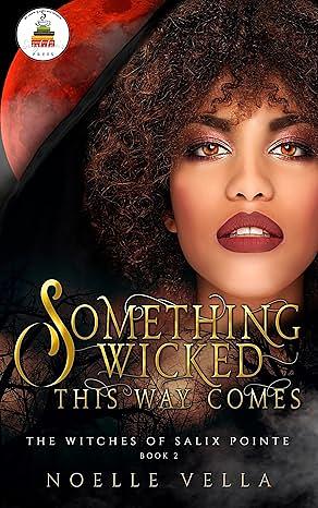 The Witches of Salix Pointe 2: Something Wicked This Way Comes by Noelle Vella