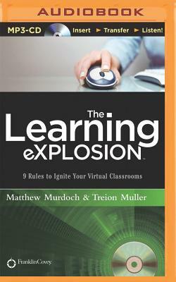 The Learning Explosion: 9 Rules to Ignite Your Virtual Classrooms by Matthew Murdoch, Treion Muller