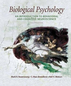 Biological Psychology: An Introduction to Cognitive and Behavioral Neuroscience by Mark R. Rosenzweig, Neil V. Watson