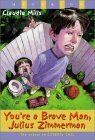 You're a Brave Man, Julius Zimmerman by Claudia Mills