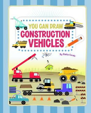 You Can Draw Construction Vehicles by Mattia Cerato