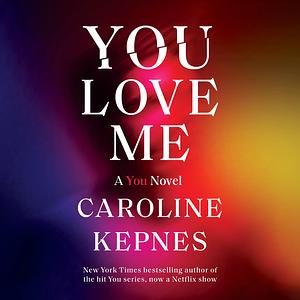 You Love Me by Caroline Kepnes