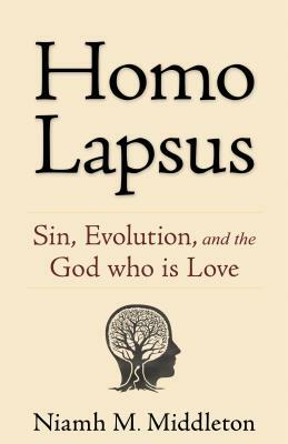 Homo Lapsus: Sin, Evolution, and the God Who Is Love by Niamh Middleton