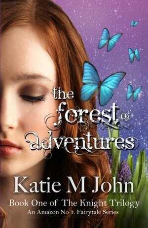 The Forest of Adventures by Katie M. John