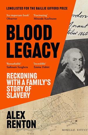 Blood Legacy: Reckoning With a Family's Story of Slavery by Alex Renton