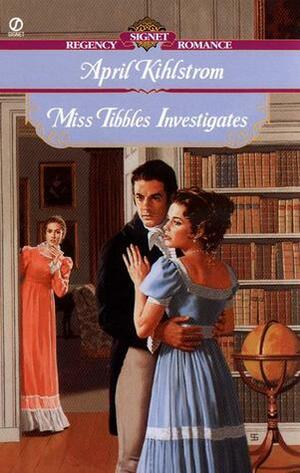 Miss Tibbles Investigates by April Kihlstrom