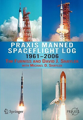 Praxis Manned Spaceflight Log 1961-2006 by Michael D. Shayler, Shayler David, Tim Furniss