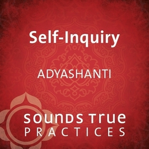 Self-Inquiry by Adyashanti