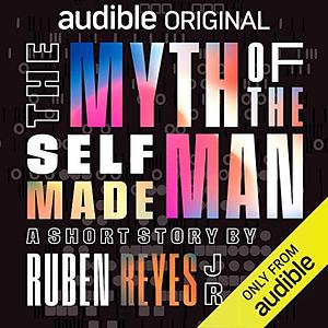 The Myth of the Self-Made Man by Rubén Reyes