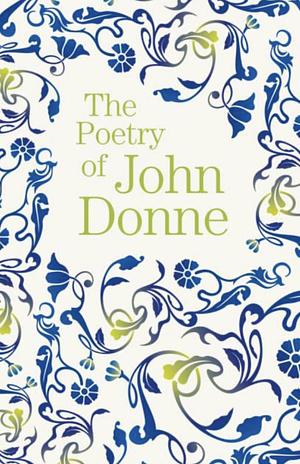 The Poetry of John Donne by 