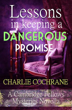 Lessons in Keeping a Dangerous Promise by Charlie Cochrane