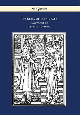 The Story of Blue-Beard - Illustrated by Joseph E. Southall by Charles Perrault