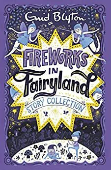 Fireworks in Fairyland Story Collection by Enid Blyton