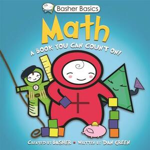 Basher Basics: Math: A Book You Can Count on [With Poster] by Dan Green, Simon Basher