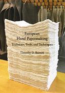 European Hand Papermaking: Traditions, Tools, and Techniques by Timothy Moore (Papermaker), Timothy Barrett