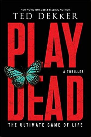 Play Dead by Ted Dekker