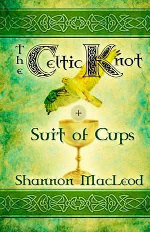 The Celtic Knot: Suit of Cups by Shannon MacLeod, Shannon MacLeod