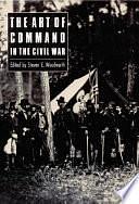 The Art of Command in the Civil War by Steven E. Woodworth