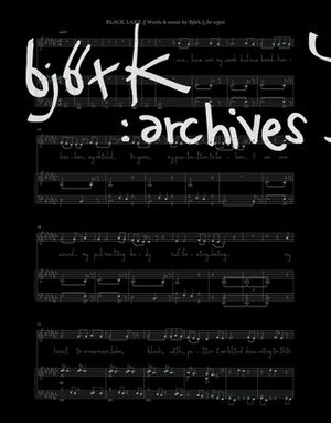 Björk: Archives by Alex Ross, Björk, Sjón, Klaus Biesenbach, Nicola Dibben