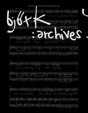 Björk: Archives by Sjón, Alex Ross, Klaus Biesenbach, Nicola Dibben, Björk