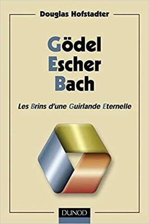 Gödel, Escher, Bach: Les Brins d'une guirlande éternelle by Douglas R. Hofstadter
