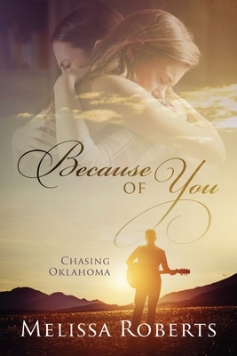 Because of You: Chasing Oklahoma by Melissa Roberts