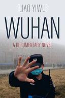 Wuhan: A Documentary Novel by Liao Yiwu