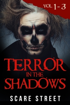 Terror in the Shadows Volumes 1 - 3: Scary Ghosts, Paranormal & Supernatural Horror Short Stories Anthology by Sara Clancy, David Longhorn, Ron Ripley
