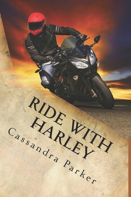 Ride With Harley by Cassandra Parker