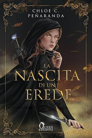 La nascita di un erede. An Heir Comes to rise, Volume 1 by Chloe C. Peñaranda