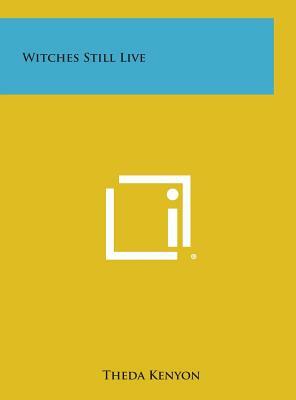 Witches Still Live by Theda Kenyon