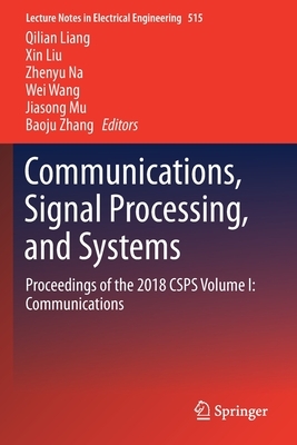 Communications, Signal Processing, and Systems: Proceedings of the 2018 Csps Volume I: Communications by 