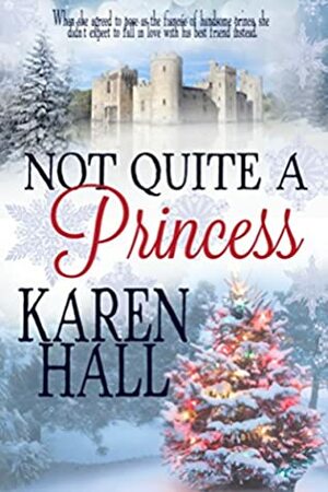 Not Quite a Princess by Karen Hall